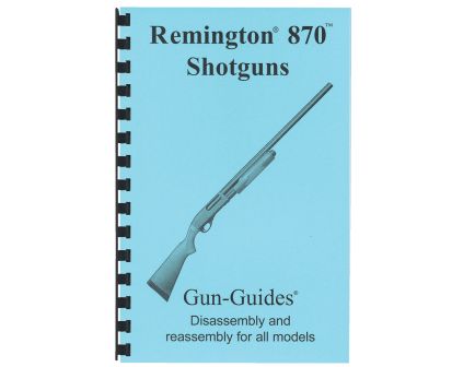 Gun-Guides Remington 870 Disassembly and Reassembly Guide